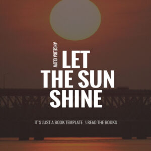 Let the sun shine - Angelika glow